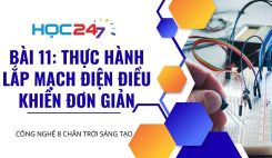 Bài 11: Thực hành lắp mạch điện điều khiển đơn giản
