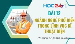 Bài 12: Ngành nghề phổ biến trong lĩnh vực kĩ thuật điện