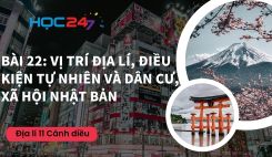 Bài 22: Vị trí địa lí, điều kiện tự nhiên và dân cư, xã hội Nhật Bản