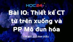 Bài 10: Thiết kế chương trình từ trên xuống và phương pháp Mô đun hóa