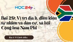 Bài 29: Vị trí địa lí, điều kiện tự nhiên và dân cư, xã hội Cộng hòa Nam Phi