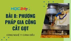 Bài 8: Phương pháp gia công cắt gọt