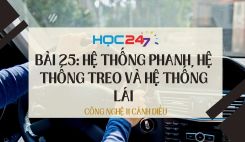 Bài 25: Hệ thống phanh, hệ thống treo và hệ thống lái
