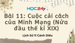Bài 11: Cuộc cải cách của Minh Mạng (Nửa đầu thế kỉ XIX)